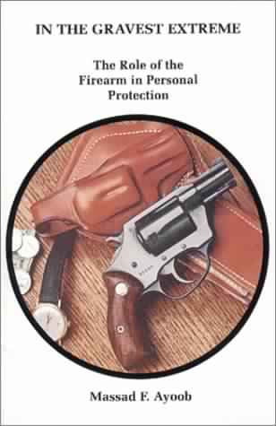 In the Gravest Extreme: The Role of the Firearm in Personal Protection Book Cover