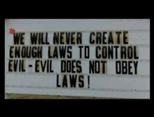 Evil does not obey laws