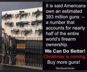 Christmas is coming. Buy more guns!