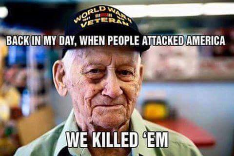 Back in my day, when people attacked America, we killed 'em.