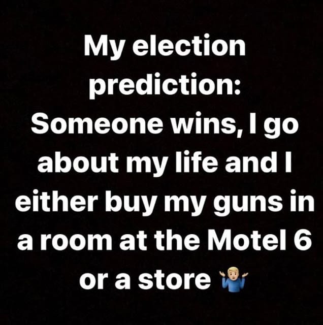 Election prediction: someone wins (I still buy guns)