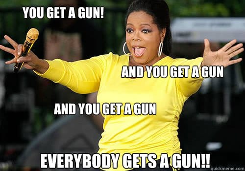 Oprah spoof - "everybody gets a gun"