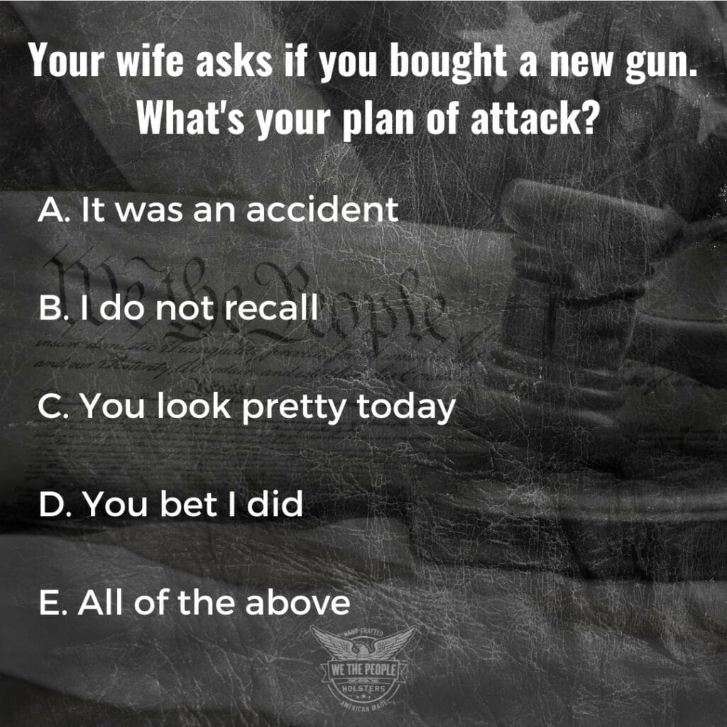 Did you buy a new gun?