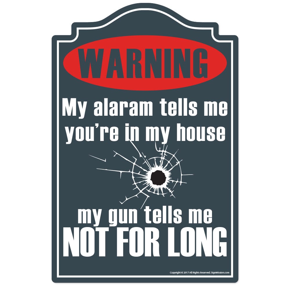alarm says you're in my house. gun says not for long.