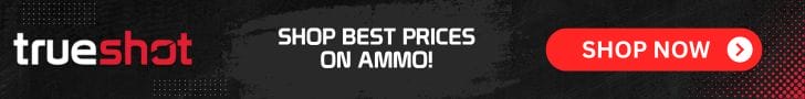 Banner with "trueshot" logo, text "SHOP BEST PRICES ON AMMO!" and a red button labeled "SHOP NOW.