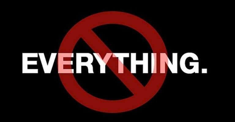 Black background with the word "EVERYTHING." in white, overlaid by a red prohibition sign.