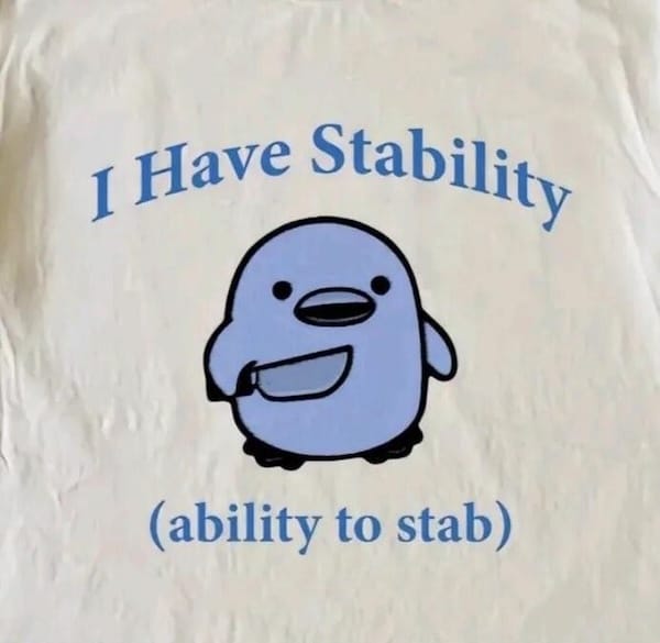 A cartoon bird holds a knife with text above and below: "I Have Stability (ability to stab).