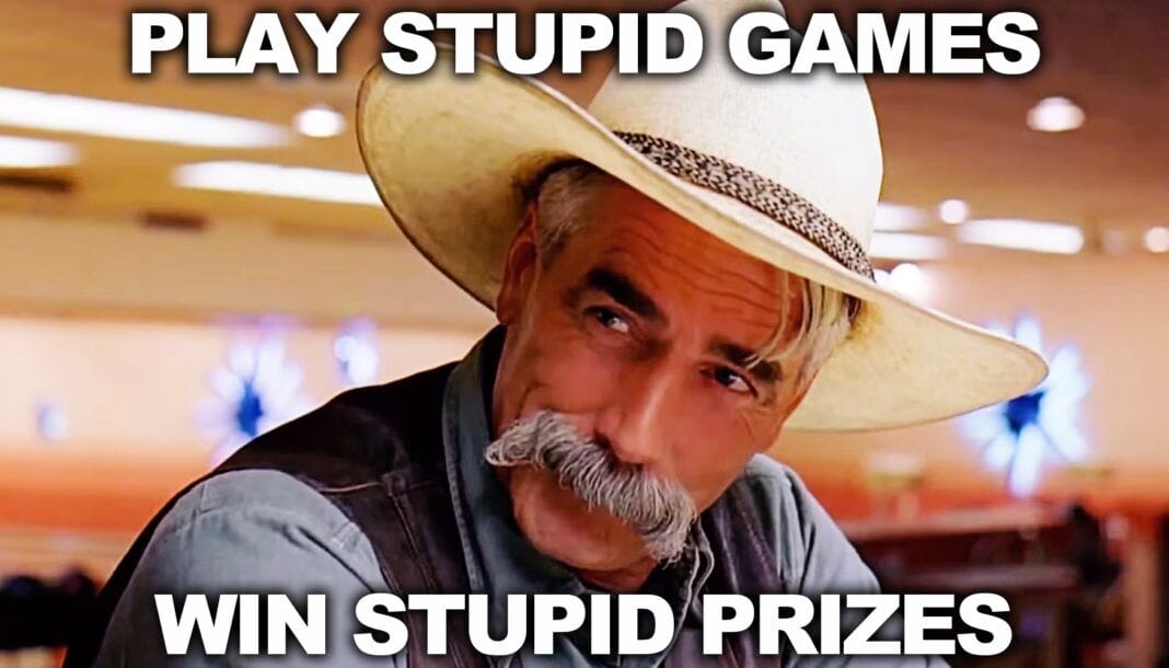 A man with a mustache and cowboy hat looks sideways. The image contains the text: "Play stupid games, win stupid prizes.