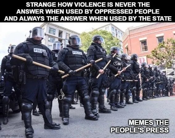 Police in riot gear stand in a line, holding batons. Text above questions the use of violence by the state versus oppressed people.